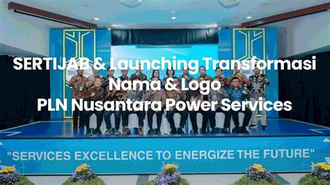 Sertijab Launching Transformasi Nama Logo Pln Nusantara Power