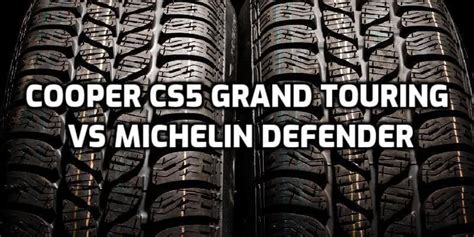 Cooper CS5 Grand Touring vs Michelin Defender T+H tires – Mr. Tonneau