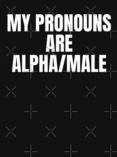 My Pronouns Are Alpha Male Shirt Funny Gym Shirts Essential T Shirt