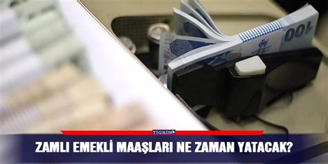 Zaml Emekli Maa Lar Ne Zaman Yatacak