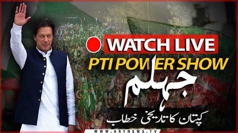 Live Pti Jalsa In Jhelum Imran Khan Speech Today Ary News