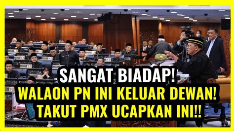 SANGAT BIADAP WALAON PN INI KELUAR DEWAN TAKUT PMX UCAPKAN INI