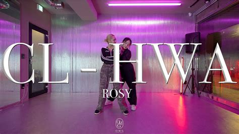 Rosy Choreography Cl Hwa Youtube