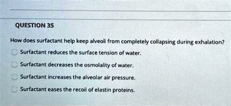 SOLVED QUESTION 35 How Does Surfactant Help Keep Alveoli From