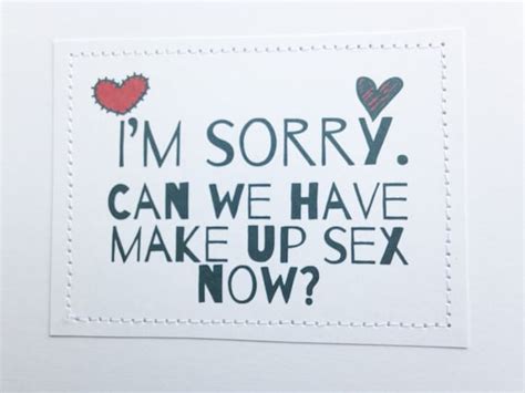 Funny Card I M Sorry Can We Have Make Up Sex Now