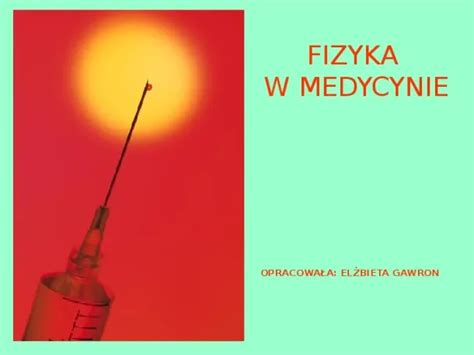 Prezentacja Fizyka W Medycynie Wiat Prezentacji