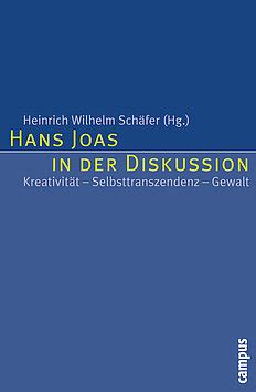 Hans Joas In Der Diskussion Ein Buch Von Heinrich Wilhelm Sch Fer