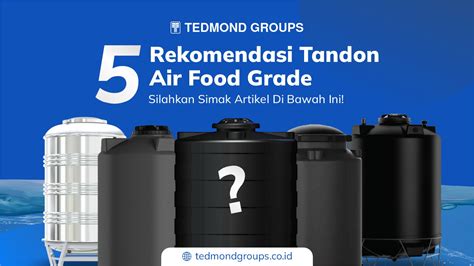 5 Rekomendasi Tandon Air Food Grade Produsen Tangki Air 1