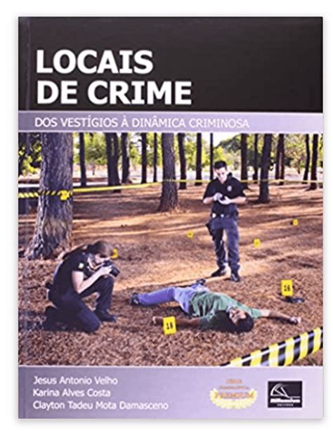 Locais de Crime Dos Vestígios a Dinâmica Criminosa Livro Editora