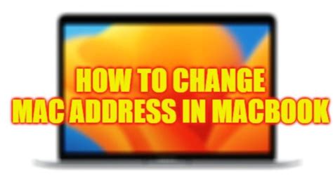 Macbook How To Change Mac Address 2023