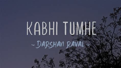 Kabhi Tumhe Lyrics Darshan Raval Shershaah Youtube