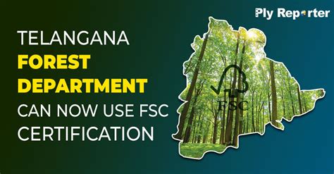 TELANGANA FOREST DEPARTMENT CAN NOW USE FSC CERTIFICATION