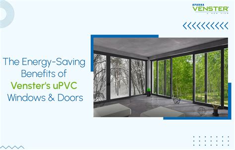 The Energy-Saving Benefits of Venster's uPVC Windows and Doors