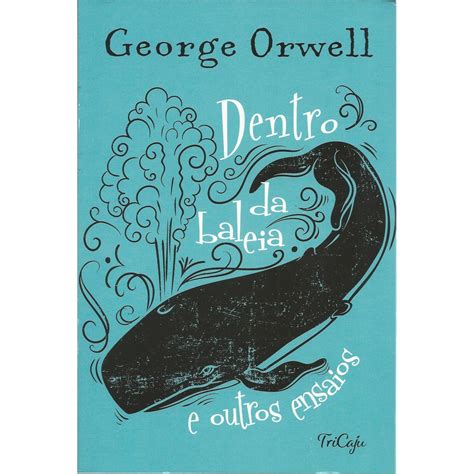 Dentro Da Baleia E Outros Ensaios - Livro Dentro da baleia e outros ensaios, George Orwell | Shopee Brasil