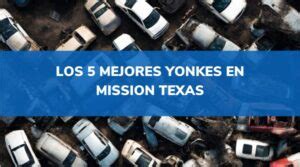 Los 5 Mejores Yonkes En Mission Texas2025