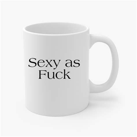 Sexy As Fuck Coffee Mug FullSwapShop