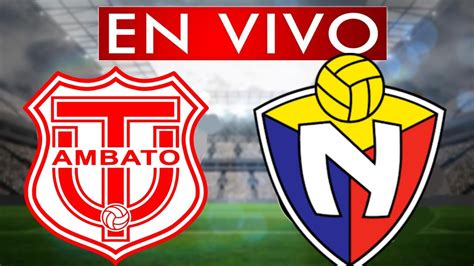 TECNICO UNIVERSITARIO Vs EL NACIONAL EN VIVO LIGA PRO 2020 YouTube