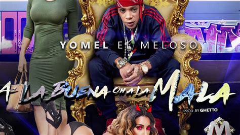 Yomel El Meloso A La Buena Oh A La Mala YouTube