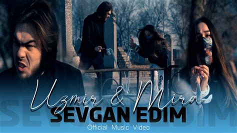 Uzmir Mira Sevgan Edim Official Music Video Youtube