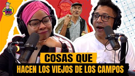 Cosas Que Hac An Los Viejos De Los Campos Los Hijos De Tuta Youtube