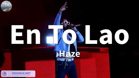 Haze En To Lao Letras Youtube