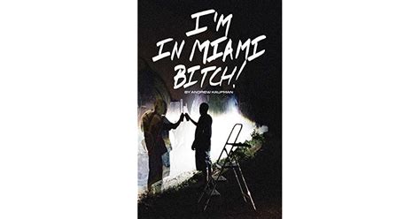 Im In Miami Bitch By Andrew Kaufman