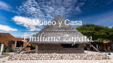 Anenecuilco Museo Y Casa De Emiliano Zapata Youtube