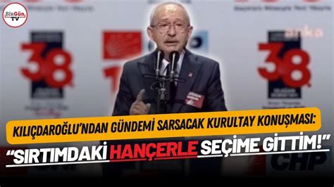 Kılıçdaroğlundan Ilk Kez Duyacağınız Sözler “seÇİmlere Sirtima HanÇerlerle Gİrmek Zorunda