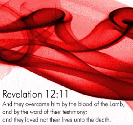 Revelation 12 11 And They Overcame Him Because Of The Blood Of The Lamb