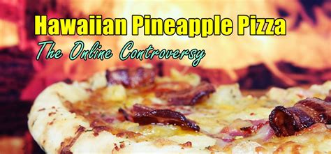 Hawaiian Pineapple on Pizza and The Online Controversy