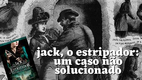 TODA A VERDADE SOBRE O CASO DO JACK O ESTRIPADOR Escritora Whovian