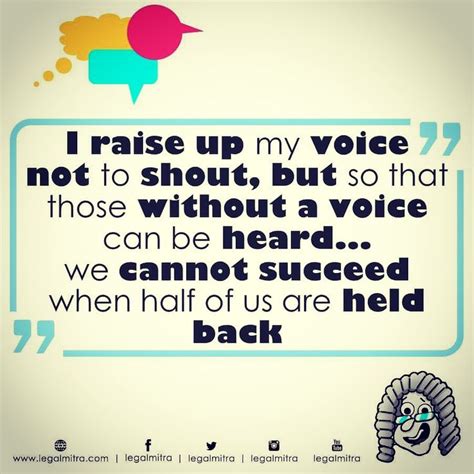 I Raise My Voice Not To Shoutbut So That Those Without A Voice Can Be