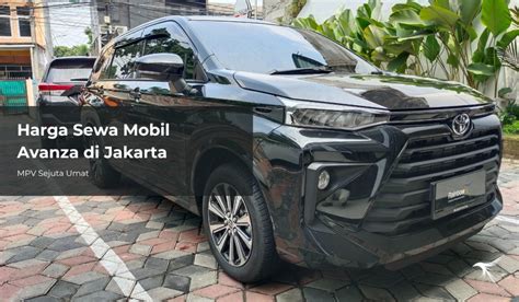 Harga Sewa Mobil Avanza Di Jakarta MPV Sejuta Umat Rainbow Rent Car