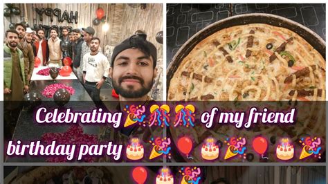 Celebrate Of My Friends Birthday Party🎂🎉🎈🎂🎉🎈 Bichary K Sath Acha Nhi