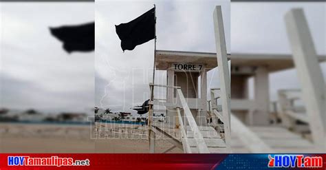 Hoy Tamaulipas Tamaulipas Colocan Bandera Negra En Playa Miramar Ante