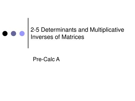 Ppt 2 5 Determinants And Multiplicative Inverses Of Matrices Powerpoint Presentation Id 9584283