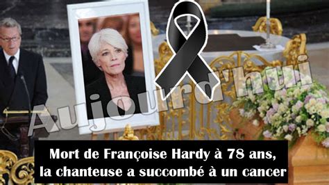 Mort De Fran Oise Hardy Ans La Chanteuse A Succomb Un Cancer