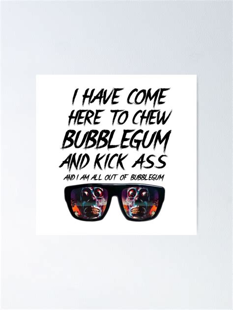 Chew Bubblegum And Kick Ass Poster For Sale By Kingsmankind Redbubble