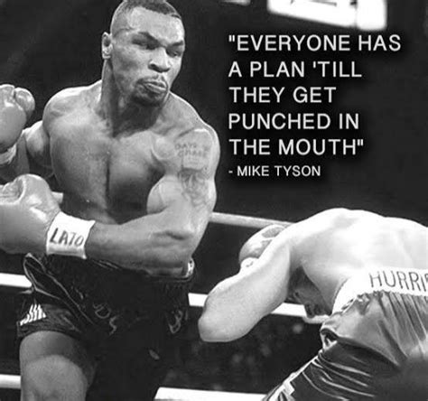 Everyone Has A Plan Till They Get Punched In The Mouth Mike Tyson