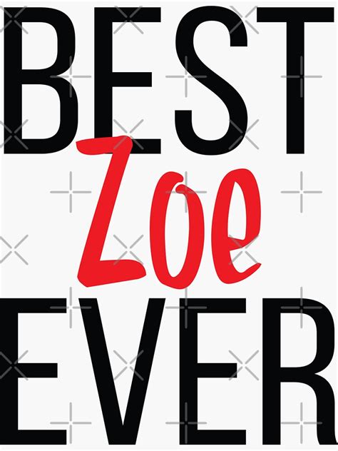 Best Zoe Ever Zoe Zoey Name Sticker By ProjectX23 Redbubble