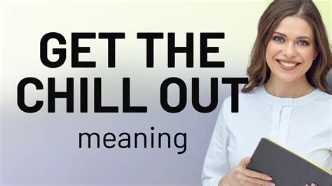 Get The Chill Out Unraveling English Idioms Youtube