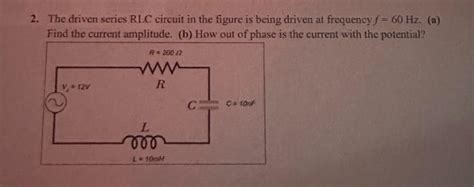 Solved The Driven Series Rlc Circuit In The Figure Is Chegg