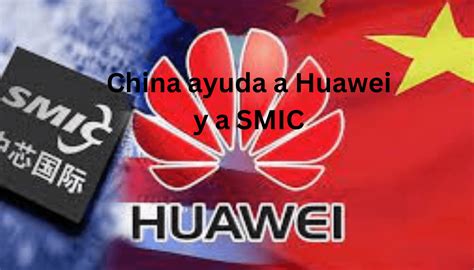 China Refuerza A Huawei Y SMIC Ante Sanciones De Estados Unidos