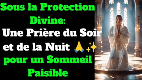 Sous la Protection Divine Une Prière du Soir et de la Nuit pour un