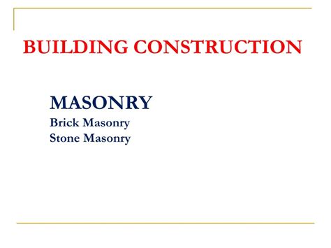 Ppt Building Construction Masonry Brick Masonry Stone Masonry