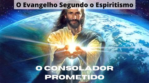 O Consolador Prometido Evangelho Segundo O Espiritismo Cap