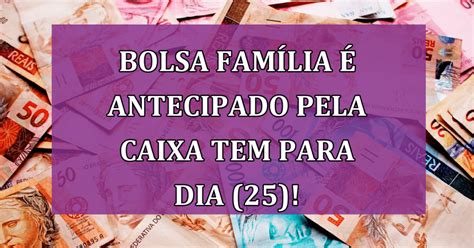 Bolsa Família é Antecipado pela Caixa Tem Final de NIS 7 Recebem