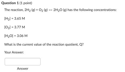 Solved The Reaction 2h2 G O2 G ↔2h2o G Has The