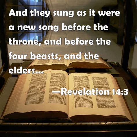 Revelation 14:3 And they sung as it were a new song before the throne ...