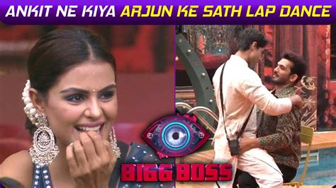 Bigg Boss Update Ankit Arjun Ne Kiya Lap Dance Ghar Walo Ne Kiya